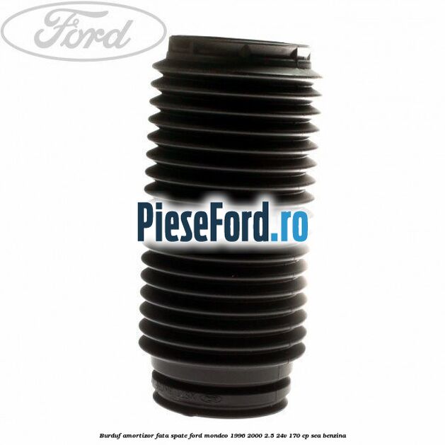 Burduf amortizor fata spate Ford Mondeo 1996-2000 2.5 24V 170 cp