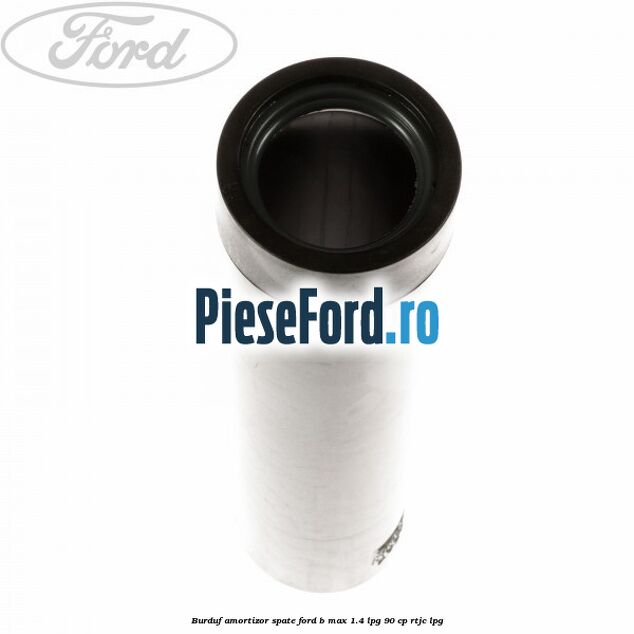 Burduf amortizor spate Ford B-Max 1.4 LPG 90 cp RTJC LPG