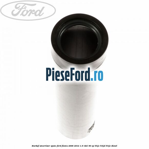 Burduf amortizor spate Ford Fiesta 2008-2012 1.6 TDCi 90 cp HHJC, HHJD, HHJE diesel
