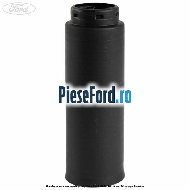 Burduf amortizor spate Ford Fiesta 2017-2023 1.1 Ti-VCT 75 cp FSJB benzina