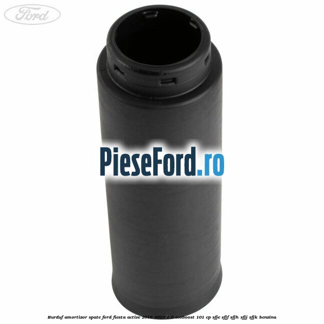Burduf amortizor spate Ford Fiesta Active 2018-2023 1.0 EcoBoost 101 cp SFJE, SFJF, SFJH, SFJJ, SFJK benzina