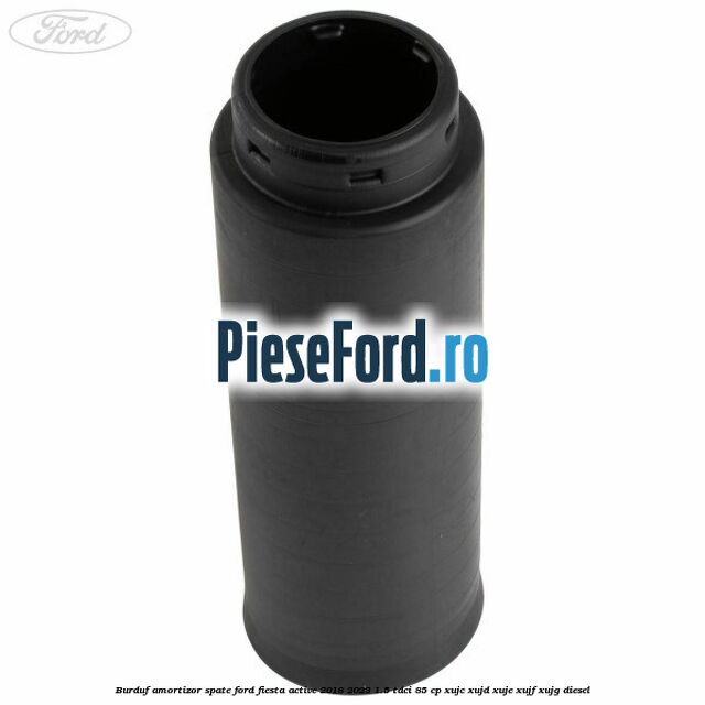 Burduf amortizor spate Ford Fiesta Active 2018-2023 1.5 TDCi 85 cp XUJC, XUJD, XUJE, XUJF, XUJG diesel