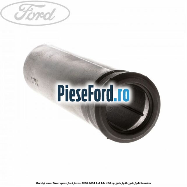 Burduf amortizor spate Ford Focus 1998-2004 1.6 16V 100 cp FYDA, FYDB, FYDC, FYDD benzina