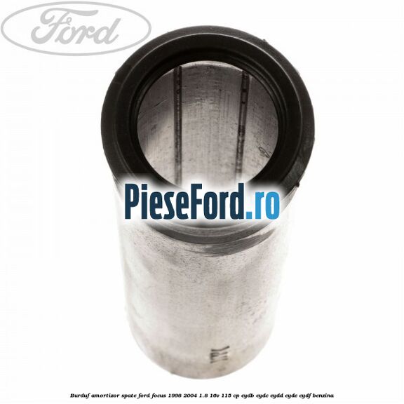 Burduf amortizor spate Ford Focus 1998-2004 1.8 16V 115 cp EYDB, EYDC, EYDD, EYDE, EYDF benzina