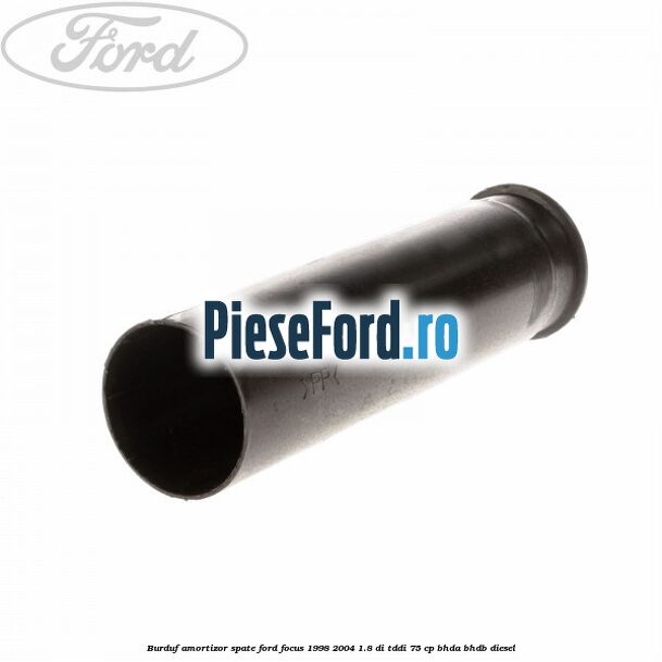 Burduf amortizor spate Ford Focus 1998-2004 1.8 DI/TDDi 75 cp BHDA, BHDB diesel