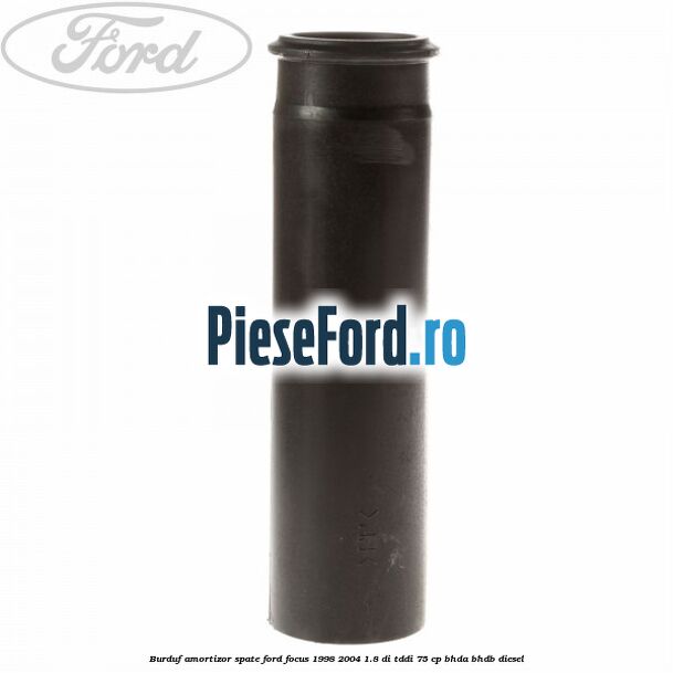 Burduf amortizor spate Ford Focus 1998-2004 1.8 DI/TDDi 75 cp BHDA, BHDB diesel