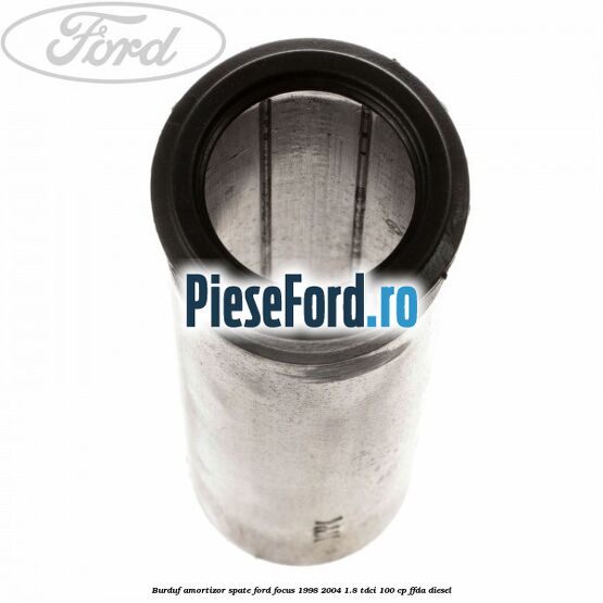 Burduf amortizor spate Ford Focus 1998-2004 1.8 TDCi 100 cp FFDA diesel