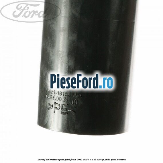 Burduf amortizor spate Ford Focus 2011-2014 1.6 Ti 125 cp PNDA, PNDD benzina
