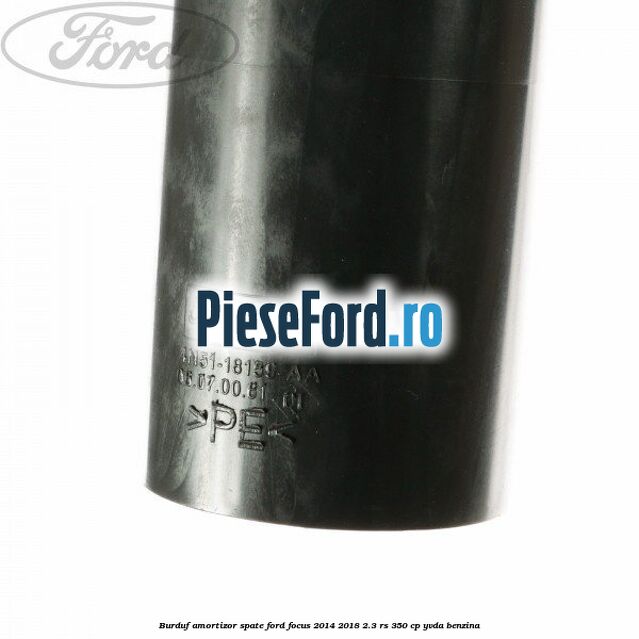 Burduf amortizor spate Ford Focus 2014-2018 2.3 RS 350 cp YVDA benzina