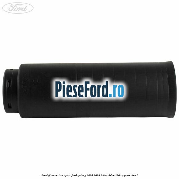 Burduf amortizor spate Ford Galaxy 2015-2023 2.0 EcoBlue 120 cp YNCA diesel