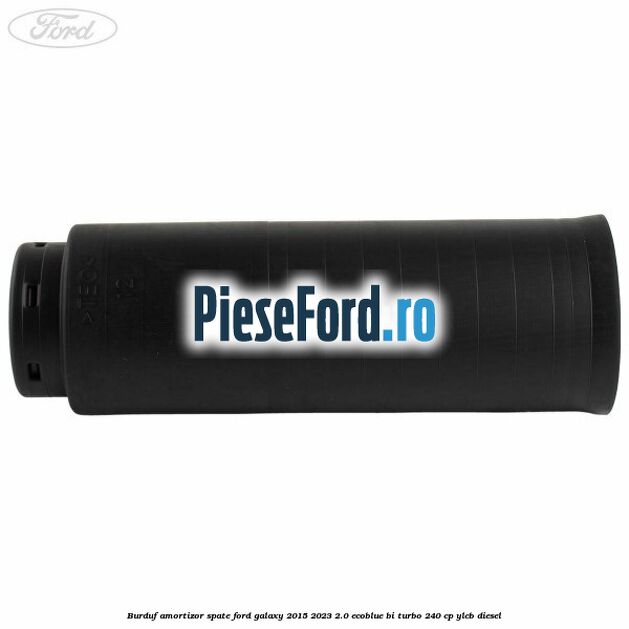 Burduf amortizor spate Ford Galaxy 2015-2023 2.0 EcoBlue Bi-Turbo 240 cp Burduf amortizor spate Ford Galaxy 2015-2023 2.0 EcoBlue Bi-Turbo 240 cp YLCB diesel