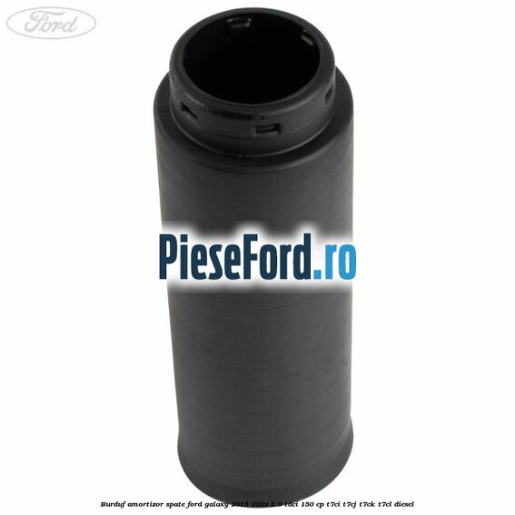 Burduf amortizor spate Ford Galaxy 2015-2023 2.0 TDCi 150 cp T7CI, T7CJ, T7CK, T7CL diesel