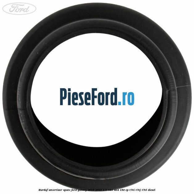 Burduf amortizor spate Ford Galaxy 2015-2023 2.0 TDCi 4x4 150 cp Burduf amortizor spate Ford Galaxy 2015-2023 2.0 TDCi 4x4 150 cp T7CI, T7CJ, T7CL diesel