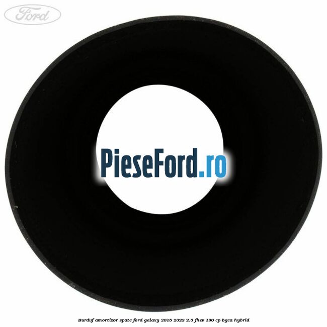 Burduf amortizor spate Ford Galaxy 2015-2023 2.5 FHEV 190 cp BGCA hybrid
