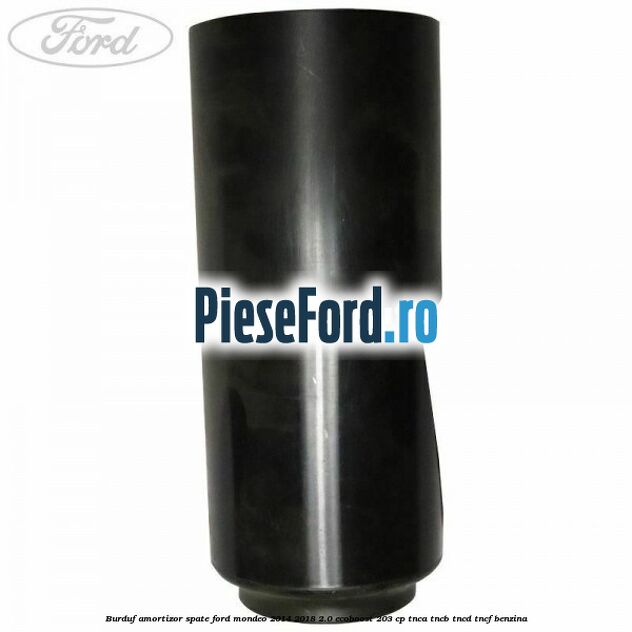 Burduf amortizor spate Ford Mondeo 2014-2018 2.0 EcoBoost 203 cp TNCA, TNCB, TNCD, TNCF benzina