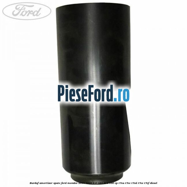 Burduf amortizor spate Ford Mondeo 2014-2018 2.0 TDCi 4x4 150 cp T7CA, T7CC, T7CD, T7CE, T7CF diesel