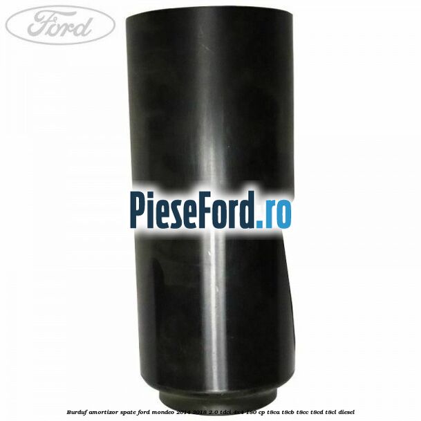 Burduf amortizor spate Ford Mondeo 2014-2018 2.0 TDCi 4x4 180 cp T8CA, T8CB, T8CC, T8CD, T8CL diesel
