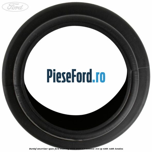Burduf amortizor spate Ford Mustang 2015-2018 2.3 EcoBoost 314 cp Burduf amortizor spate Ford Mustang 2015-2018 2.3 EcoBoost 314 cp N38H, N48H benzina