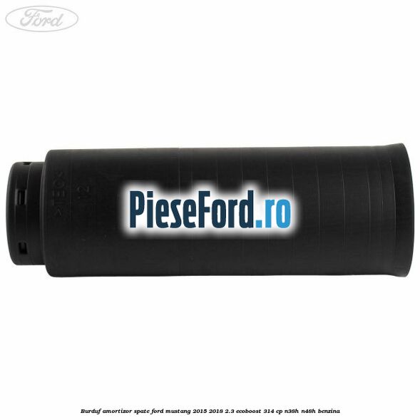 Burduf amortizor spate Ford Mustang 2015-2018 2.3 EcoBoost 314 cp Burduf amortizor spate Ford Mustang 2015-2018 2.3 EcoBoost 314 cp N38H, N48H benzina