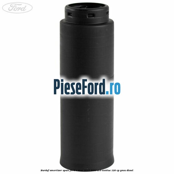 Burduf amortizor spate Ford S-Max 2015-2023 2.0 EcoBlue 120 cp Burduf amortizor spate Ford S-Max 2015-2023 2.0 EcoBlue 120 cp YNCA diesel