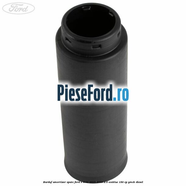 Burduf amortizor spate Ford S-Max 2015-2023 2.0 EcoBlue 150 cp YMCB diesel