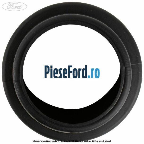 Burduf amortizor spate Ford S-Max 2015-2023 2.0 EcoBlue 150 cp YMCB diesel