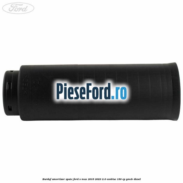 Burduf amortizor spate Ford S-Max 2015-2023 2.0 EcoBlue 150 cp YMCB diesel