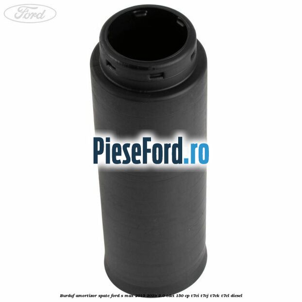 Burduf amortizor spate Ford S-Max 2015-2023 2.0 TDCi 150 cp T7CI, T7CJ, T7CK, T7CL diesel