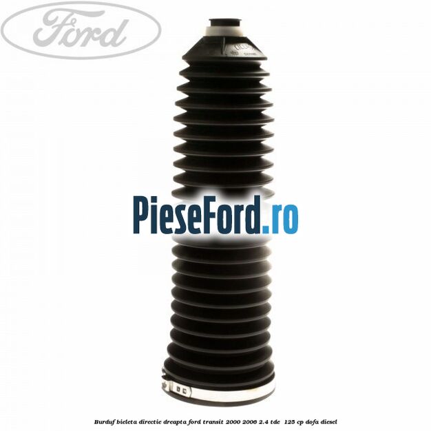 Burduf bieleta directie dreapta Ford Transit 2000-2006 2.4 TDE  125 cp DOFA diesel