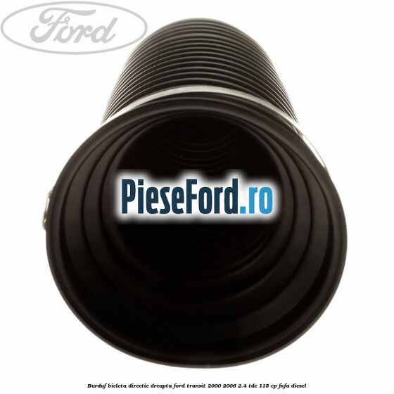 Burduf bieleta directie dreapta Ford Transit 2000-2006 2.4 TDE 115 cp FXFA diesel