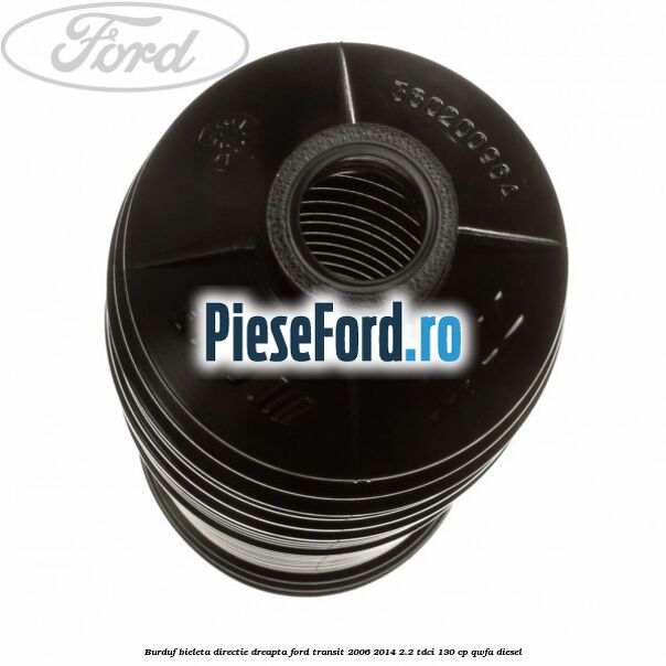 Burduf bieleta directie dreapta Ford Transit 2006-2014 2.2 TDCi 130 cp QWFA diesel