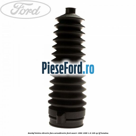 Burduf bieleta directie fara servodirectie Ford Escort 1990-1995 1.6 105 cp LJF benzina