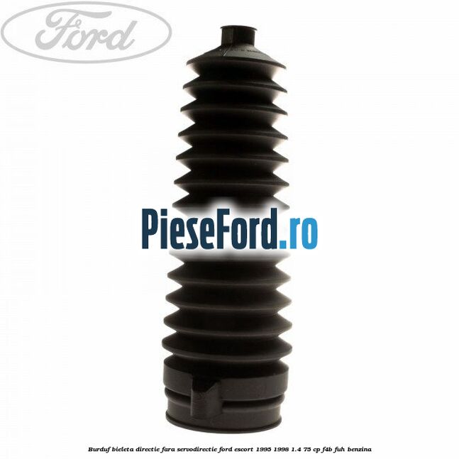 Burduf bieleta directie fara servodirectie Ford Escort 1995-1998 1.4 75 cp F4B, FUH benzina