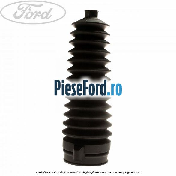 Burduf bieleta directie fara servodirectie Ford Fiesta 1989-1996 1.6 90 cp L1G1 benzina