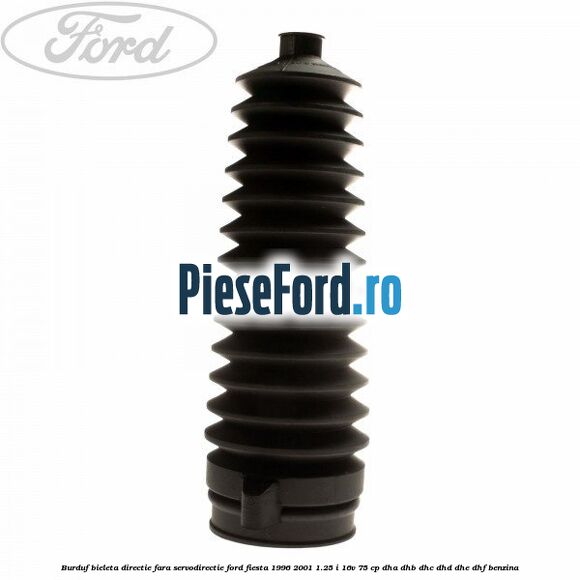 Burduf bieleta directie fara servodirectie Ford Fiesta 1996-2001 1.25 i 16V 75 cp DHA, DHB, DHC, DHD, DHE, DHF benzina