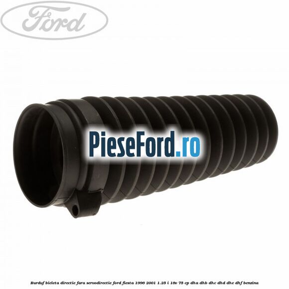 Burduf bieleta directie fara servodirectie Ford Fiesta 1996-2001 1.25 i 16V 75 cp DHA, DHB, DHC, DHD, DHE, DHF benzina