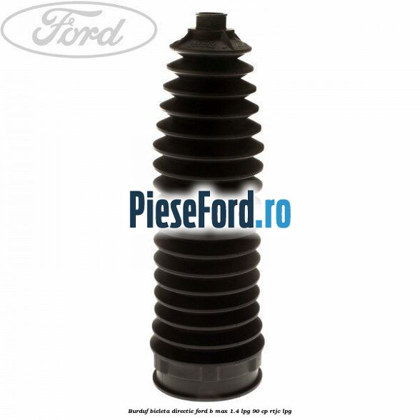 Burduf bieleta directie Ford B-Max 1.4 LPG 90 cp