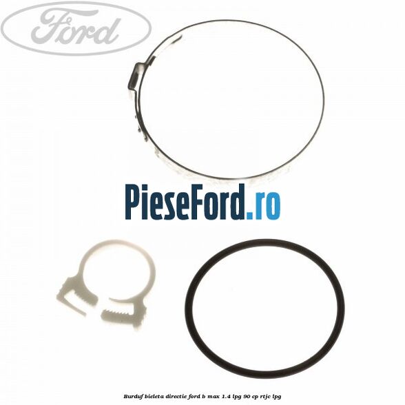 Burduf bieleta directie Ford B-Max 1.4 LPG 90 cp RTJC LPG