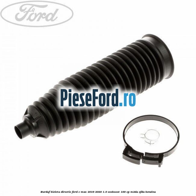 Burduf bieleta directie Ford C-Max 2016-2020 1.0 EcoBoost 100 cp M2DA, SFDA benzina