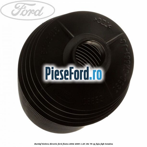 Burduf bieleta directie Ford Fiesta 2002-2005 1.25 16V 75 cp FUJA, FUJB benzina