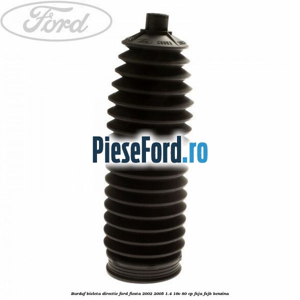 Burduf bieleta directie Ford Fiesta 2002-2005 1.4 16V 80 cp