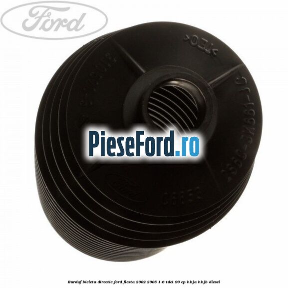 Burduf bieleta directie Ford Fiesta 2002-2005 1.6 TDCi 90 cp HHJA, HHJB diesel