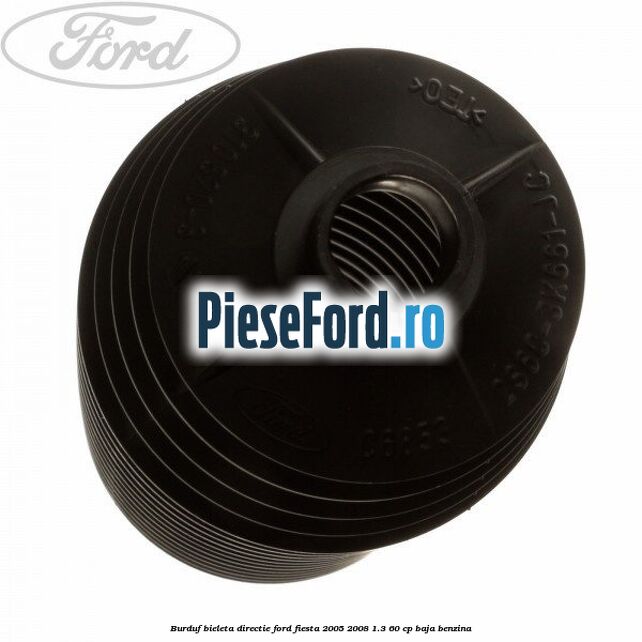Burduf bieleta directie Ford Fiesta 2005-2008 1.3 60 cp BAJA benzina