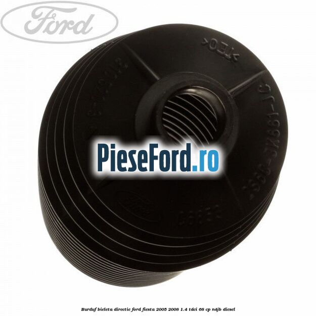 Burduf bieleta directie Ford Fiesta 2005-2008 1.4 TDCi 68 cp N4JB diesel