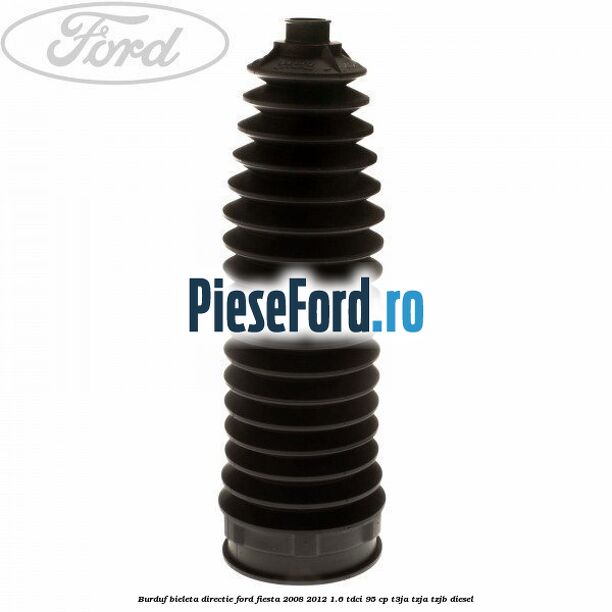 Burduf bieleta directie Ford Fiesta 2008-2012 1.6 TDCi 95 cp