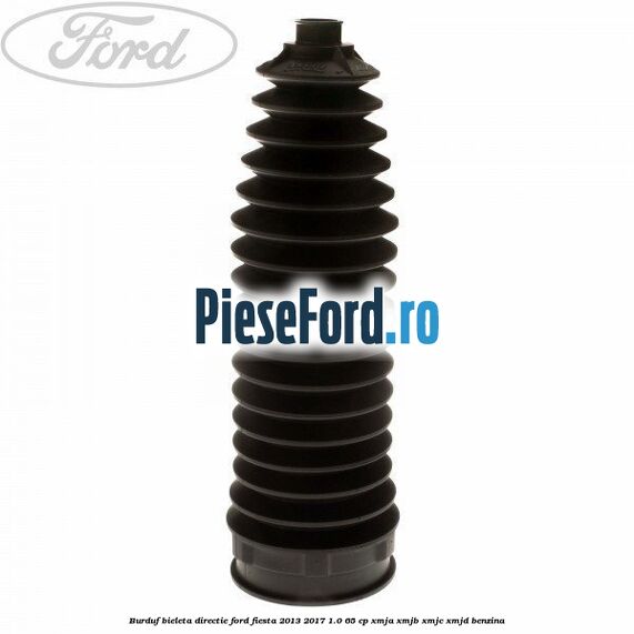 Burduf bieleta directie Ford Fiesta 2013-2017 1.0 65 cp
