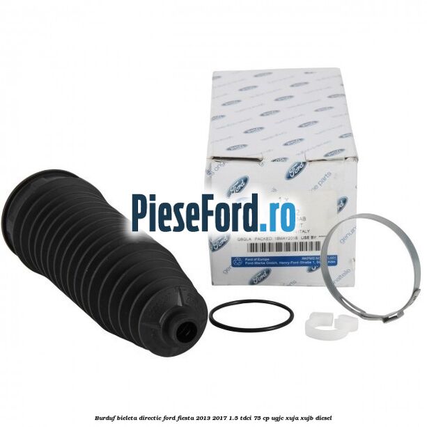 Burduf bieleta directie Ford Fiesta 2013-2017 1.5 TDCi 75 cp UGJC, XUJA, XUJB diesel