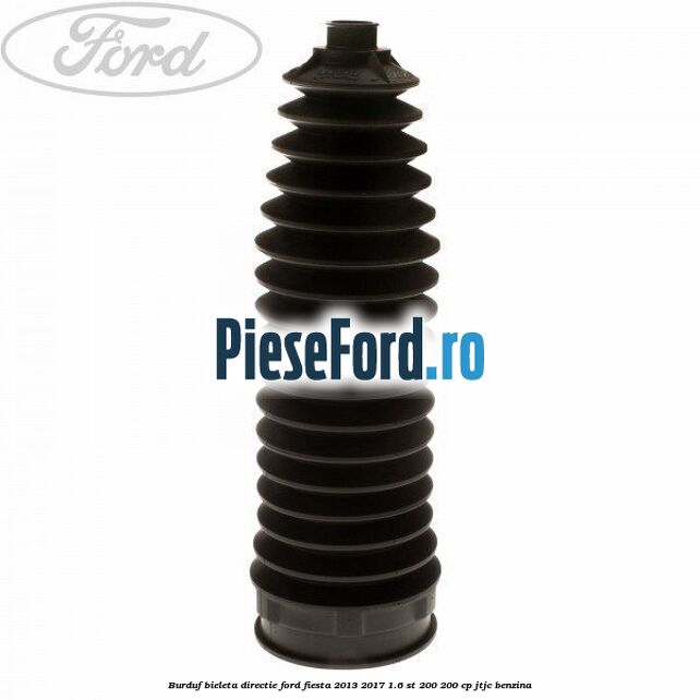 Burduf bieleta directie Ford Fiesta 2013-2017 1.6 ST 200 200 cp JTJC benzina