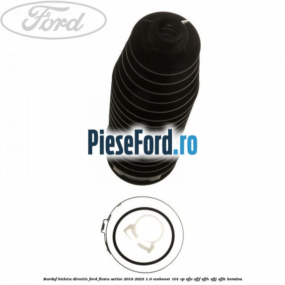 Burduf bieleta directie Ford Fiesta Active 2018-2023 1.0 EcoBoost 101 cp SFJE, SFJF, SFJH, SFJJ, SFJK benzina