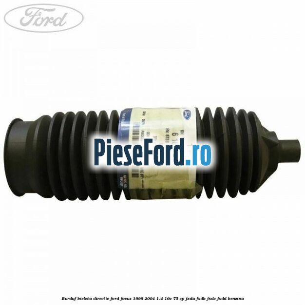 Burduf bieleta directie Ford Focus 1998-2004 1.4 16V 75 cp Burduf bieleta directie Ford Focus 1998-2004 1.4 16V 75 cp FXDA, FXDB, FXDC, FXDD benzina